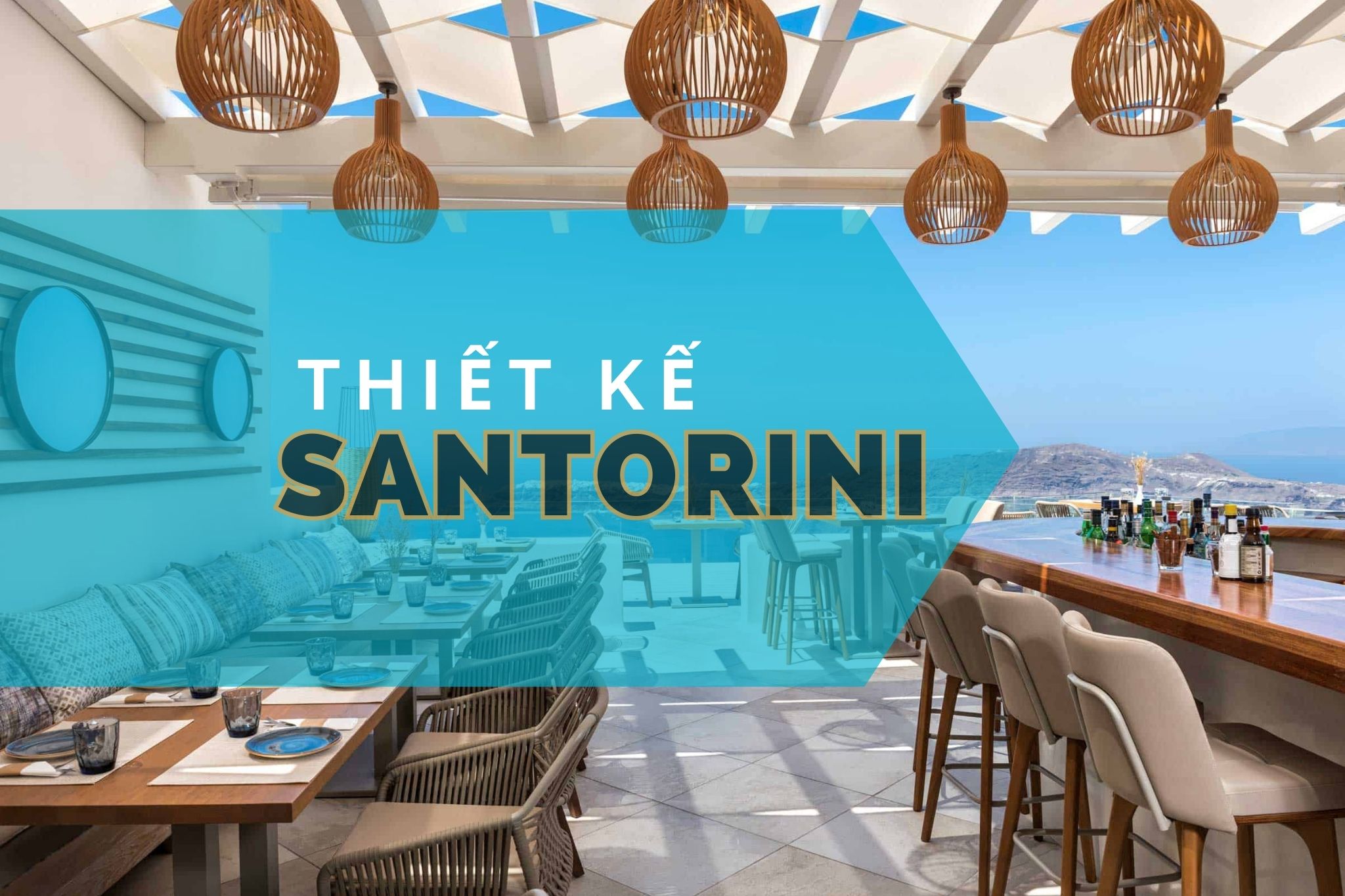 Thiết kế Santorini - Thiên đường sang chảnh đậm chất Địa Trung Hải