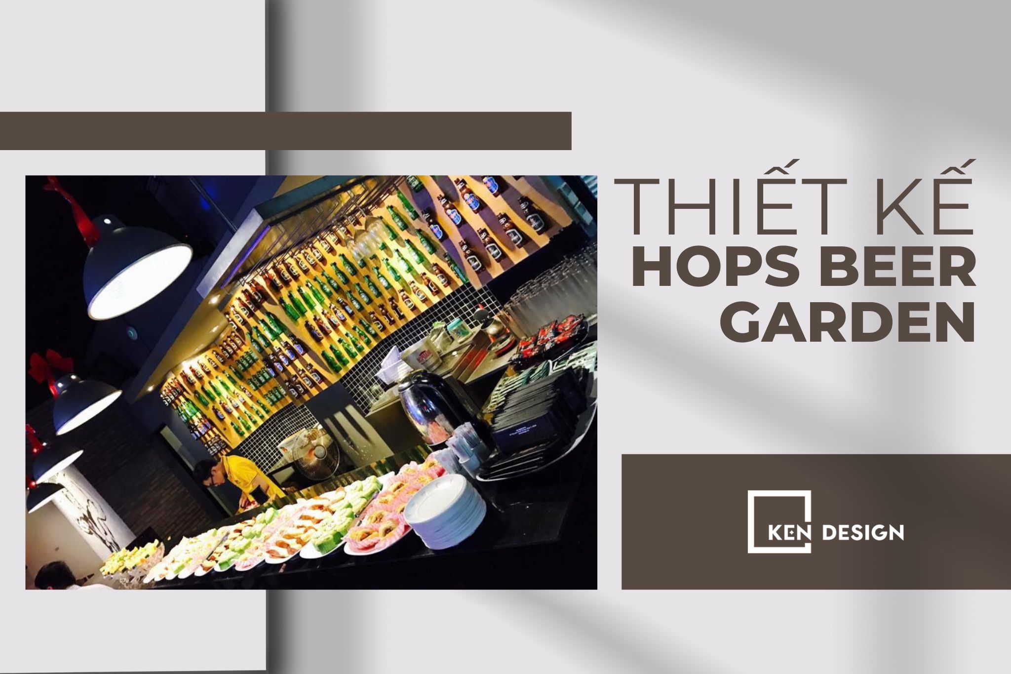 Thiết kế Hops Beer Garden - style vườn bia cực “Đẹp” và “Chất”