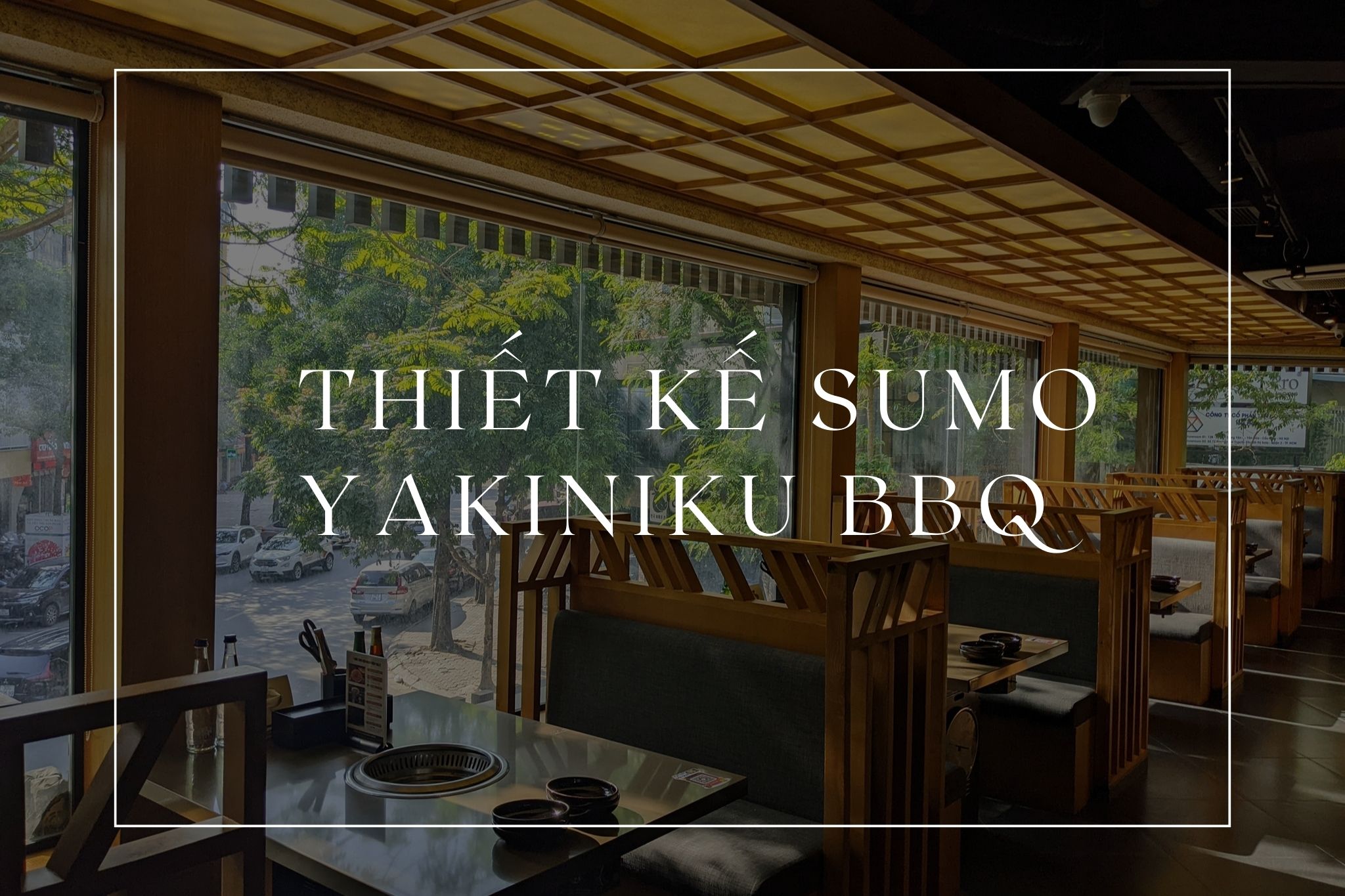 Khám phá thiết kế Sumo Yakiniku BBQ Trung Hoà cực nổi quận Cầu Giấy