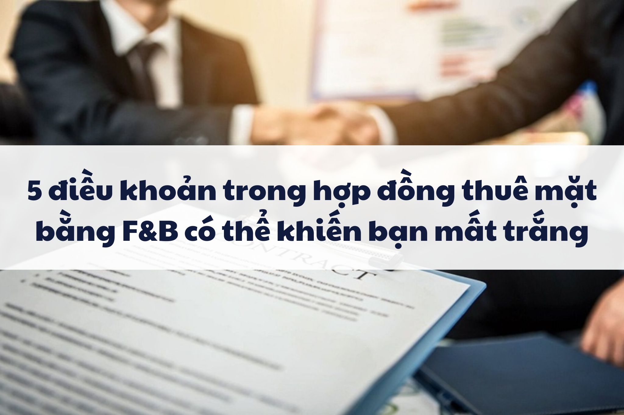 5 điều khoản trong hợp đồng thuê mặt bằng F&B có thể khiến bạn mất trắng tiền cọc