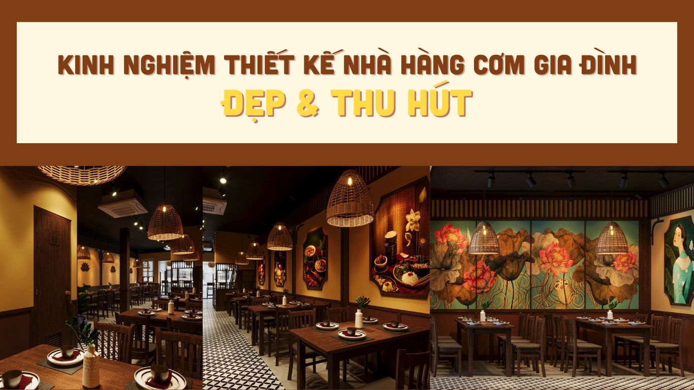 Lưu ngay 6 kinh nghiệm vàng để thiết kế nhà hàng cơm gia đình đẹp, thu hút và đáng nhớ